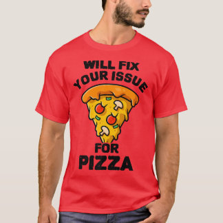 Will Fi Your Issue For Pizza Eating Pizza Italian T-Shirt