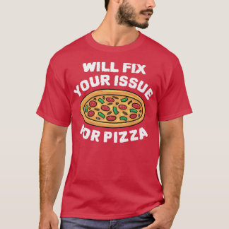 Will Fi Your Issue For Pizza Eating Pizza Italian T-Shirt