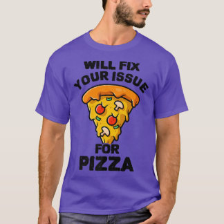 Will Fi Your Issue For Pizza Eating Pizza Italian T-Shirt