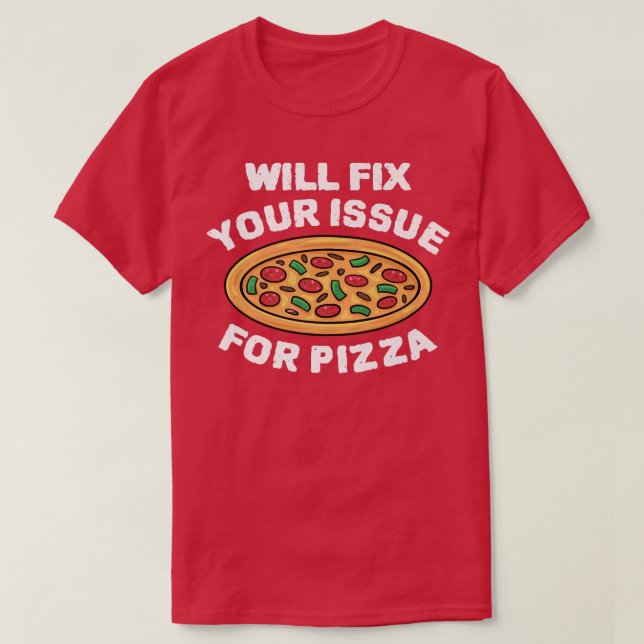 Will Fi Your Issue For Pizza Eating Pizza Italian  T-Shirt (Design Front)