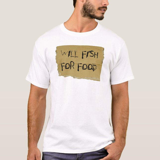 WILL FISH FOR FOOD T-Shirt (Front)