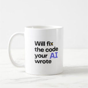 'Will fix AI code' Mug - White