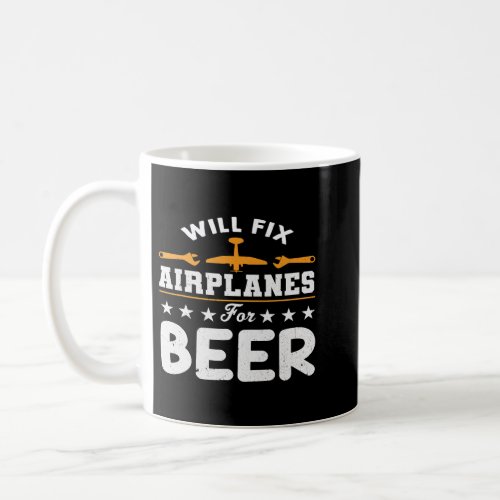 Will Fix Airplanes For Beers Mechanic Engineer Fun Coffee Mug