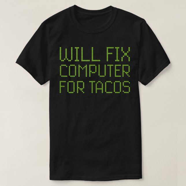Will Fix Computer For Tacos Funny Tech Support Lap T-Shirt (Design Front)