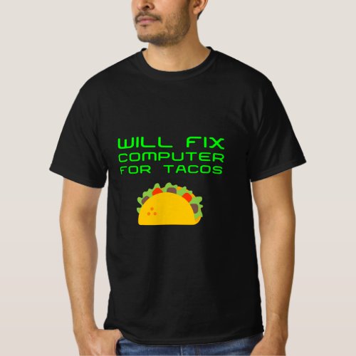 Will Fix Computer For Tacos Funny Tech Support Lap T_Shirt
