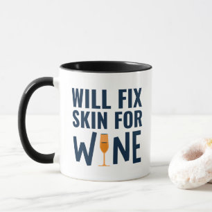 Will Fix Skin For Wine, Funny Dermatologist Quotes Mug