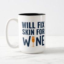 Will Fix Skin For Wine, Funny Dermatologist Quotes Two-Tone Coffee Mug