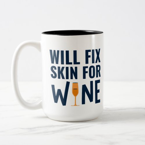 Will Fix Skin For Wine Funny Dermatologist Quotes Two_Tone Coffee Mug