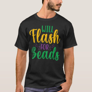 Will Flash For Beads Fun Mardi Gras Party For Men T-Shirt