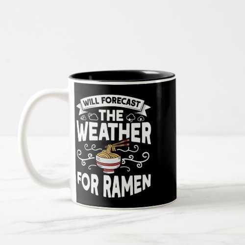 Will Forecast The Weather For Ramen Lover Meteorol Two_Tone Coffee Mug