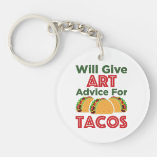 Will Give Art Advice for Tacos Artist Teacher Keychain