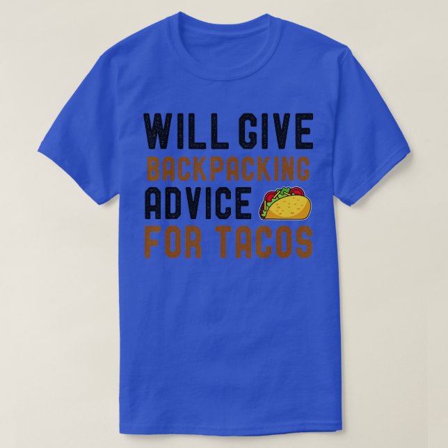 Will Give Backpacking Advice For Tacos Funny Taco  T-Shirt (Design Front)