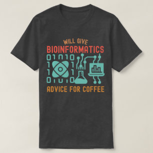 Will Give Bioinformatics  Advice for Coffee T-Shirt