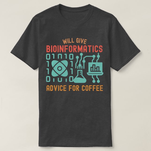 Will Give Bioinformatics  Advice for Coffee T-Shirt (Design Front)