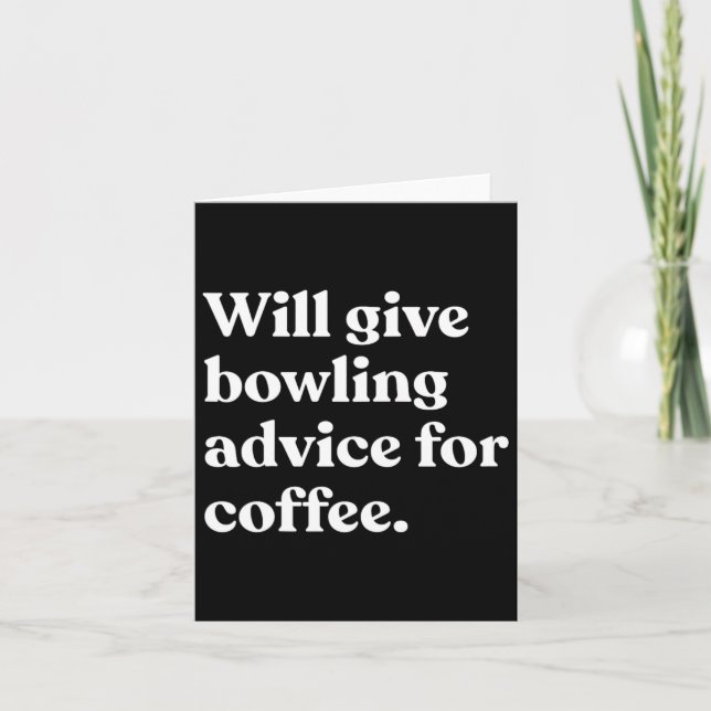 Will Give Bowling Advice For Coffee Funny  Card (Front)