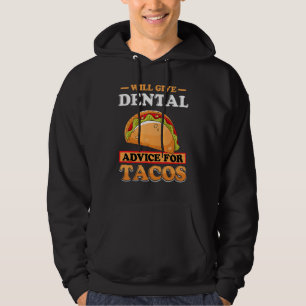 Will Give Dental Advice For Tacos Dentist Student Hoodie