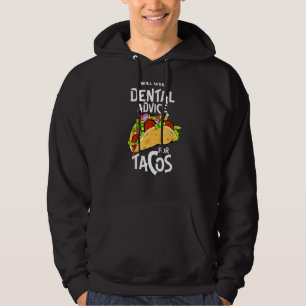 Will Give Dental Advice For Tacos Funny Dentist Ci Hoodie