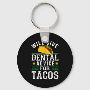 Will Give Dental Advice For Tacos Funny Dentist St Keychain