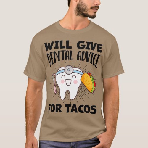 Will Give Dental Advice For Tacos Funny Dentist T_Shirt