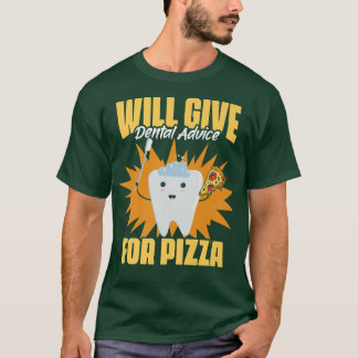 Will Give Dental Advice Funny Dental Hygiene For P T-Shirt