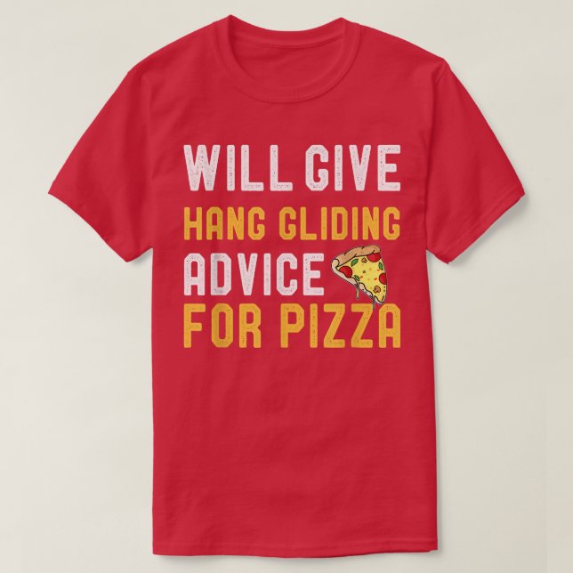 Will Give Hang Gliding Advice For Pizza Hang Glide T-Shirt (Design Front)