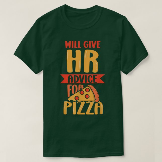 Will Give Hr Advice For Pizza Human Resources Empl T-Shirt (Design Front)