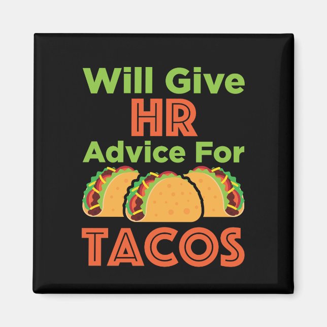 Will Give HR Advice for Tacos Human Resources Magnet (Front)