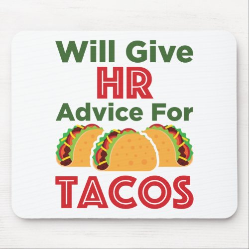 Will Give HR Advice for Tacos Human Resources Mouse Pad