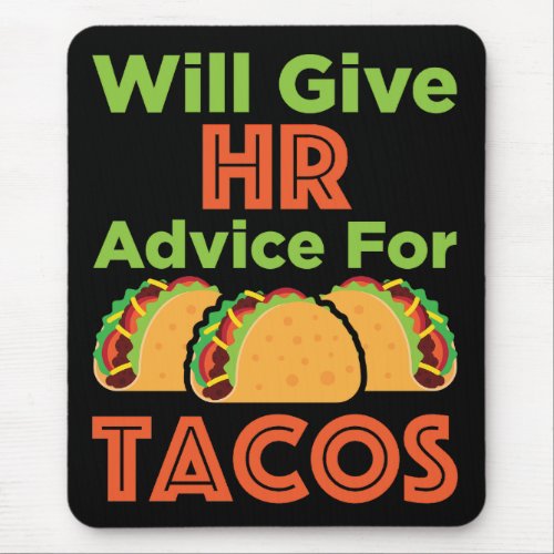 Will Give HR Advice for Tacos Human Resources Mouse Pad