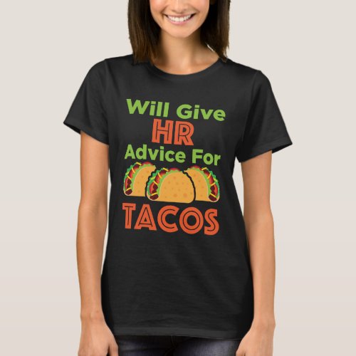 Will Give HR Advice for Tacos Human Resources T_Shirt