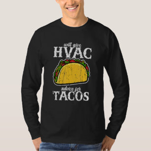 Will give HVAC advice for tacos  HVAC professional T-Shirt