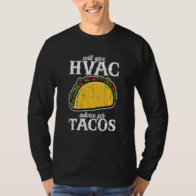 Will give HVAC advice for tacos  HVAC professional T-Shirt (Front)