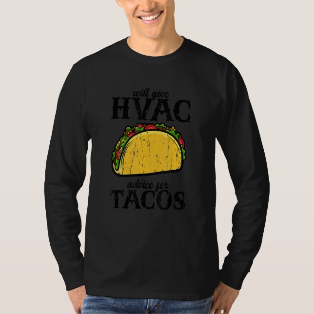 Will give HVAC advice for tacos  tacos T-Shirt (Front)