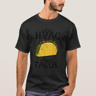 Will give HVAC advice for tacos tacos T-Shirt