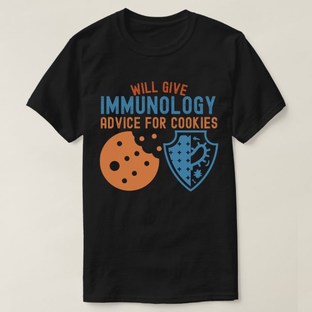 Will Give Immunology Advice for Cookies T-Shirt (Design Front)