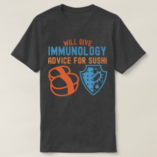 Will Give Immunology Advice for Sushi T-Shirt