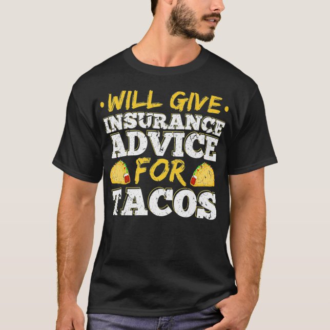 Will Give Insurance Advice For Tacos Actuary Agent T-Shirt (Front)