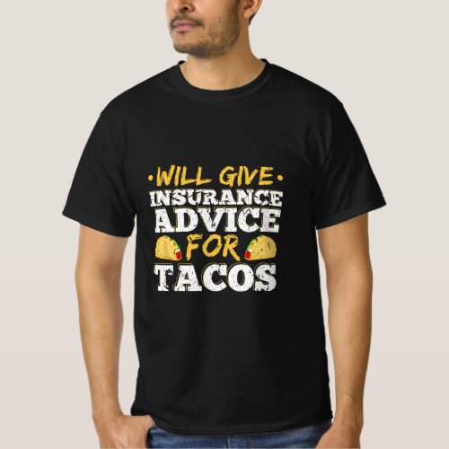 Will Give Insurance Advice For Tacos Actuary Agent T_Shirt