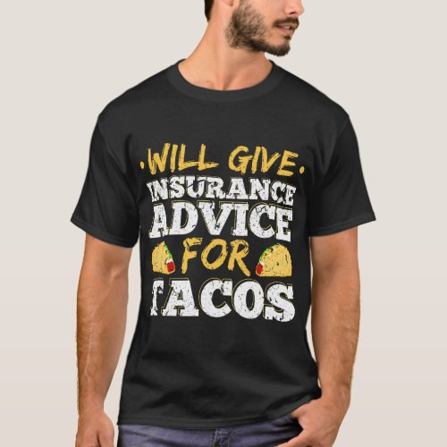 Will Give Insurance Advice For Tacos Actuary Agent T_Shirt