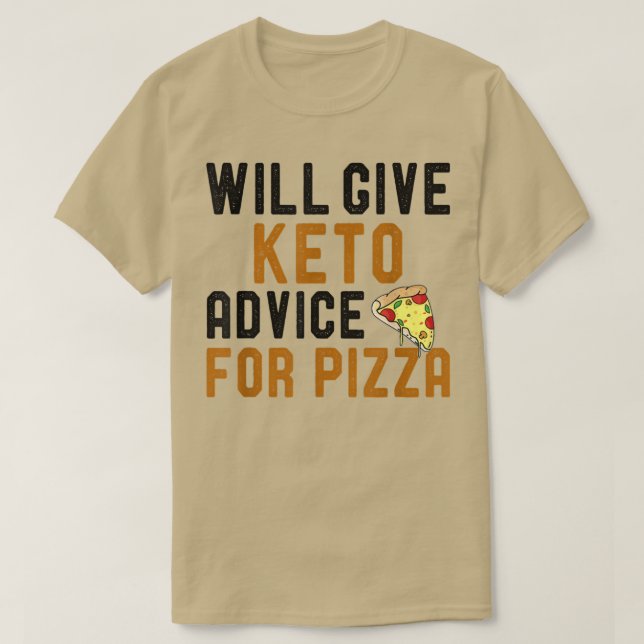 Will Give Keto Advice For Pizza Funny Ketogenic Di T-Shirt (Design Front)