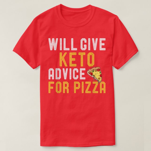 Will Give Keto Advice For Pizza Funny Ketogenic Di T-Shirt (Design Front)