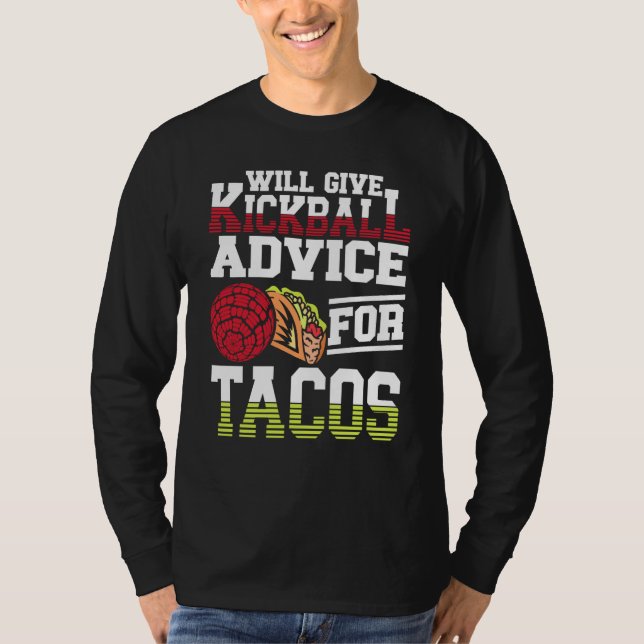 Will Give Kickball Advice For Tacos Mexican Kickba T-Shirt (Front)