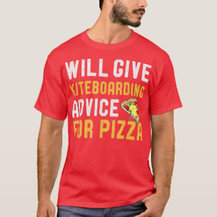 Will Give Kiteboarding Advice For Pizza Funny Kite T-Shirt