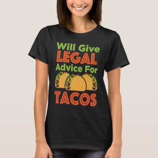 Will Give Legal Advice for Tacos Attorney Lawyer J T-Shirt