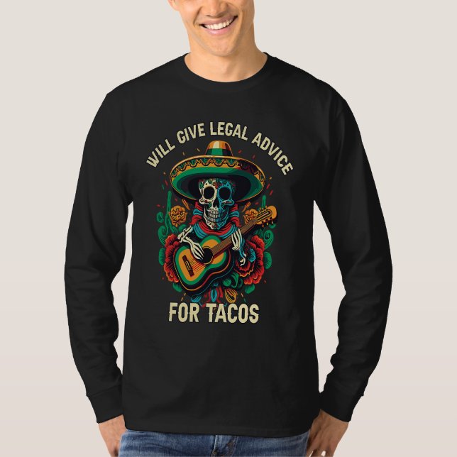 Will Give Legal Advice for Tacos Mexican Food Taco T-Shirt (Front)