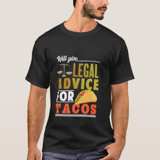 Will Give Legal Advice For Tacos T-Shirt