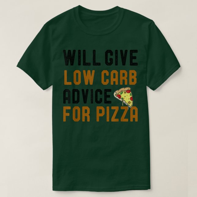Will Give Low Carb Advice For Pizza Funny Diet Jok T-Shirt (Design Front)