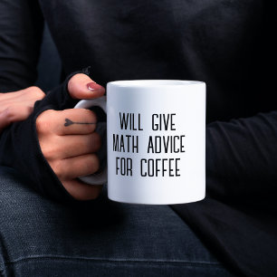 will give math advice for coffee coffee mug