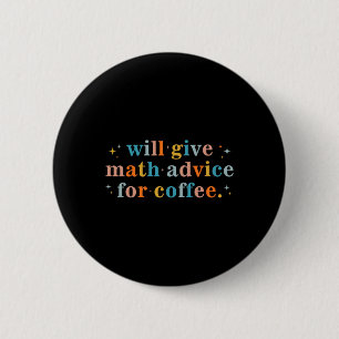Will Give Math Advice For Coffee Mathematics Back Button