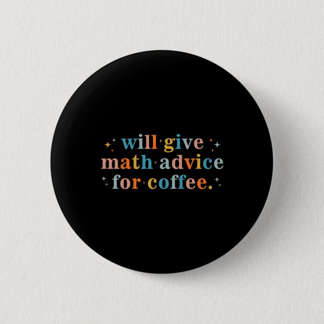 Will Give Math Advice For Coffee Mathematics Back  Button (Front)